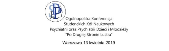 All-Poland Scientific Conference of Student Scientific Circles of Psychiatry as well as Children and Youth Psychiatry “On the Other Side of the Mirror”