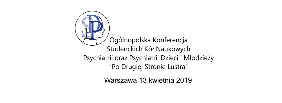 All-Poland Scientific Conference of Student Scientific Circles of Psychiatry as well as Children and Youth Psychiatry "On the Other Side of the Mirror"