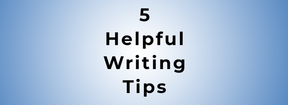 Advice from our PhD proofreaders and editors: 5 Helpful Writing Tips