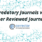 Predatory Journals vs Peer Reviewed Journals