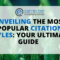 Unveiling the Most Popular Citation Styles: Your Ultimate Guide