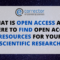 What is Open Access and Where to Find Open Access Resources for Your Scientific Research