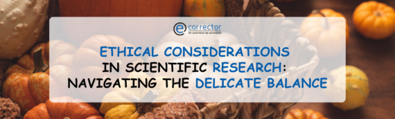 Ethical Considerations in Scientific Research. Navigating the Delicate Balance