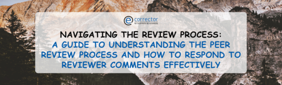 Navigating the Review Process: A Guide to Understanding the Peer Review Process and How to Respond to Reviewer Comments Effectively